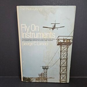 Fly On Instruments George C Larson‎ Pilot's Library HCDJ 1980 Doubleday ROUGH